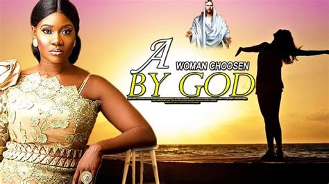 A WOMAN CHOOSEN BY GOD - Christian Movies 2019 Mount Zion Movies | Nigerian movies, African ...