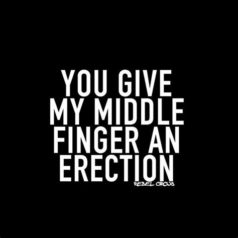 Middle finger Middle Finger Quotes, Naughty Quotes, Good Humor, Smart ...