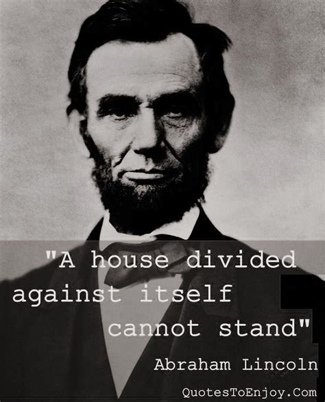 A house divided against itself cannot stand. -Abraham Lincoln | Lincoln ...