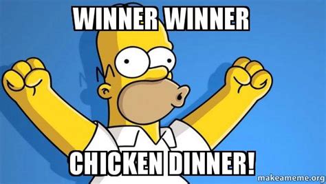 Winner winner Chicken dinner! - Happy Homer | Make a Meme