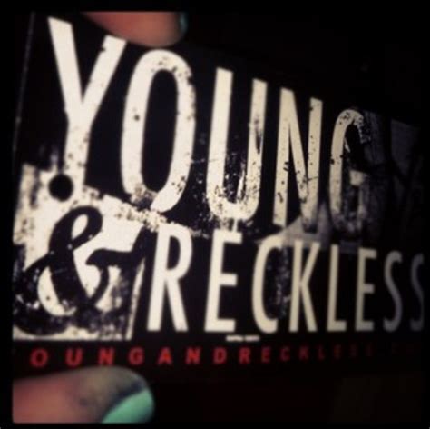 Young And Reckless Quotes. QuotesGram