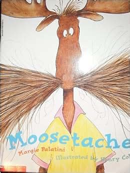 Moosetache: Margie Palatini, Henry Cole: 9780590538275: Amazon.com: Books