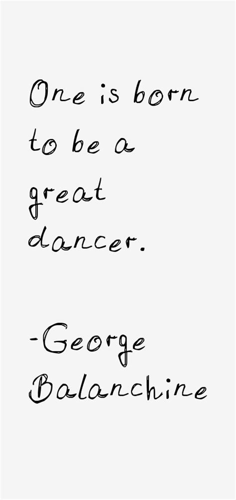 George Balanchine Quotes & Sayings