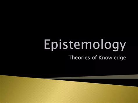 PPT - Epistemology PowerPoint Presentation, free download - ID:5225097