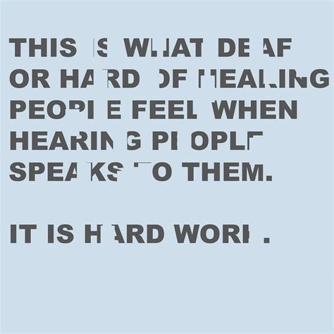 It IS work. I’m barely hard of hearing, I can’t imagine someone who is ...