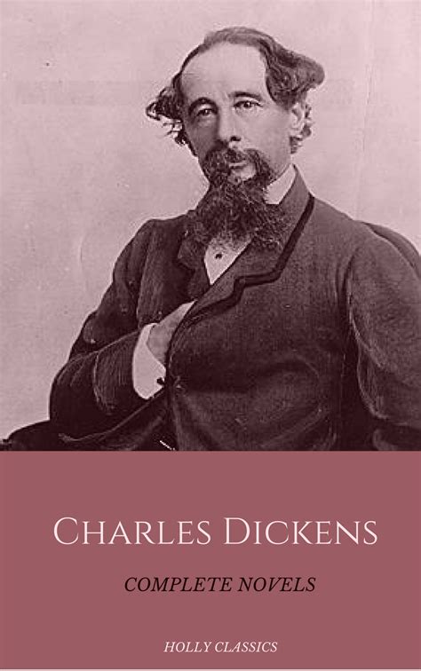 Charles Dickens: The Complete Novels (Holly Classics) (Charles Dickens ...