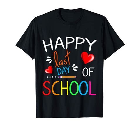 Happy Last Day of School T-Shirt Students and Teachers Gift T-Shirts ...