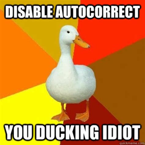 Turn Off Autocorrect | Ducking | Know Your Meme