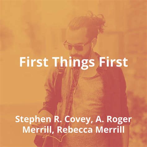 First Things First by Stephen R. Covey, A. Roger Merrill, Rebecca Merrill - Summary | Reading.FM