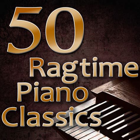 50 Ragtime Piano Classics (Best Of Scott Joplin, Joseph Lamb & James ...