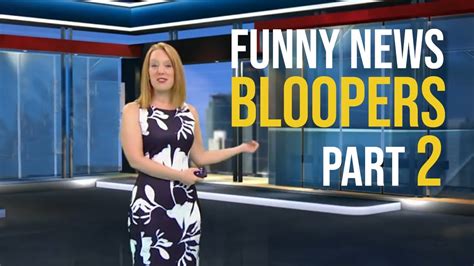 Funny News Bloopers Part 2 - YouTube