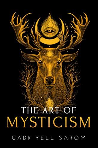 The Art of Mysticism: Practical Guide to Mysticism & Spiritual ...