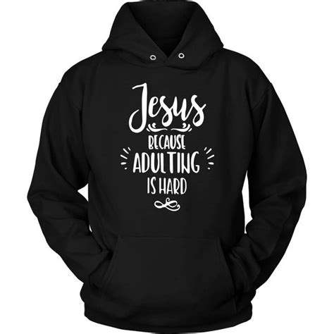Christian hoodies-christian gift idea- christian hoodies -Jesus because adulting is hard hoodie ...