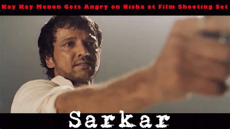 Kay Kay Menon Gets Angry on Nisha at Film Shooting Set | Sarkar Movie - YouTube