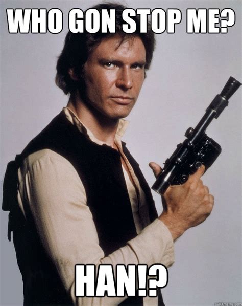 Han Solo memes | quickmeme