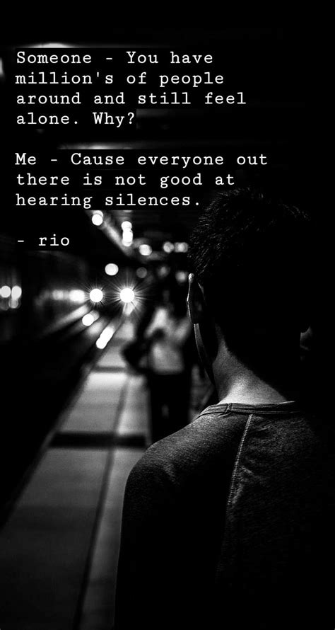 Unheard Silences. | Mood quotes, Feeling alone, Find someone who