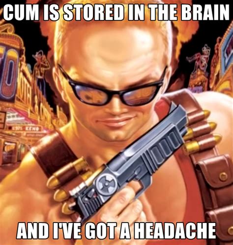 Cum is stored in Duke's brain | Pee Is Stored in the Balls | Know Your Meme