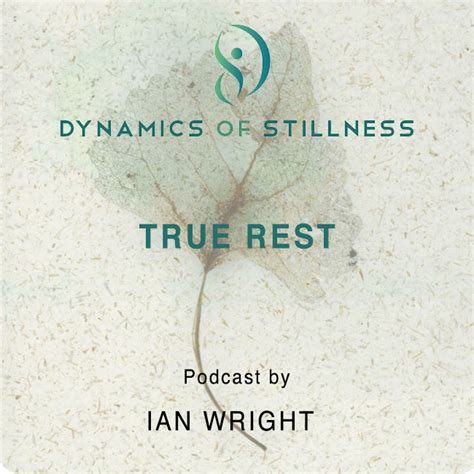 TRUE REST - Dynamics of Stillness - Ian Wright