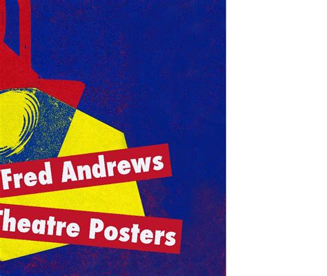 Fred Andrews Theatre Posters by Fred Andrews | Blurb Books