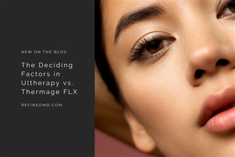 The Deciding Factors in Ultherapy vs. Thermage FLX | RefinedMD