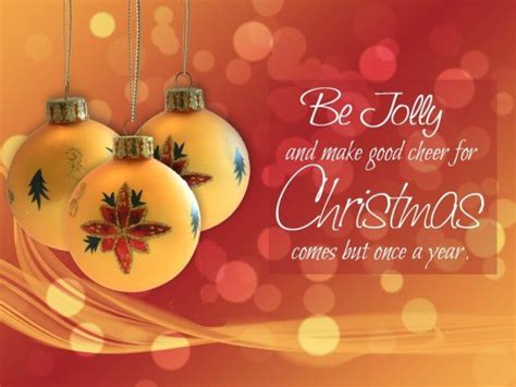 Be Jolly and make good cheer for Christmas comes but ... - ThinkSlogans.com