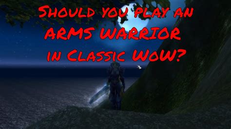 Should You Play an Arms Warrior in World of Warcraft Classic? Vanilla WoW Arm Warrior PVP ...