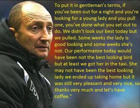 Genius way to describe a scrappy win! Ian Holloway mad but very wise ...