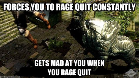 forces you to rage quit constantly gets mad at you when you rage quit ...