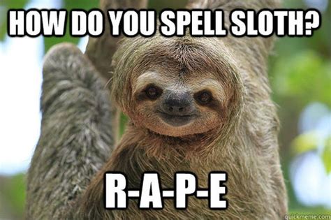 Sloth Memes - Funny Rape Sloth Pictures