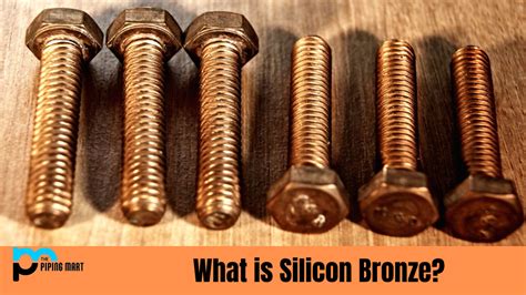 What is Silicon Bronze? Properties, Composition and Uses