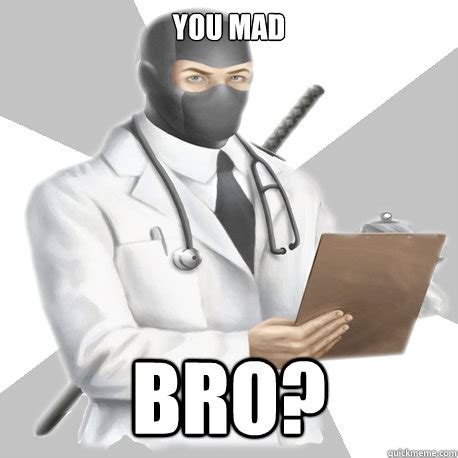 YOU MAd Bro? - Bobcast - quickmeme