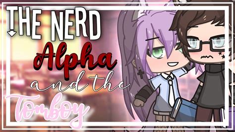 💫The nerd alpha and the tomboy💫|| GLMM || Gacha life mini movie || - YouTube