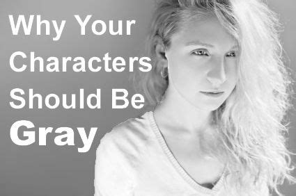 Why Your Characters Should Be “Gray” - Helping Writers Become Authors | Novel writing, Writing a ...