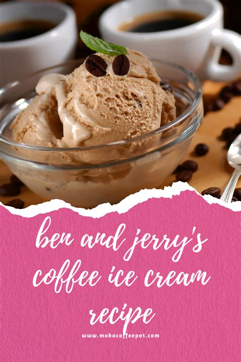 Ben and jerry's coffee ice cream recipe : DIY tasty treat