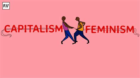 Feminism And Capitalism: The Ideological Dilemma Of Coexistence