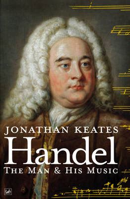 Handel: The Man & His Music (Paperback) - Jonathan Keates | John Carpenter Bookshop