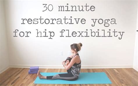 30 Minute Restorative Yoga for Hip Flexibility (With images) | Hatha ...