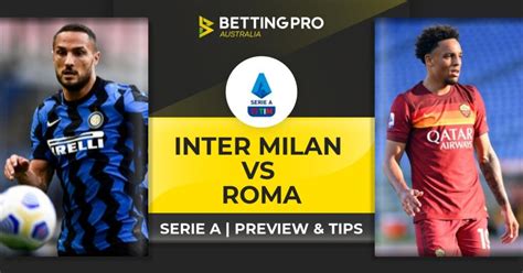 Inter Milan vs Roma Live Stream and Tips | Watch Serie A Online