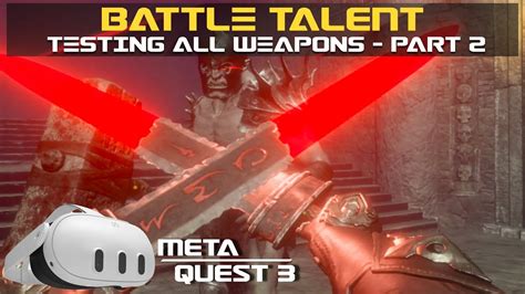 BATTLE TALENT. Testing all weapons! PART 2. META QUEST 3. - YouTube