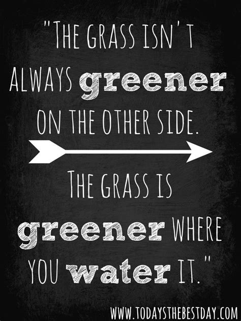 Más de 25 ideas increíbles sobre Grass greener quotes en Pinterest | The grass, Qoutes about ...