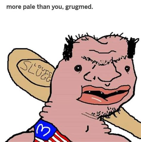 More pale than you! | Grug | Know Your Meme