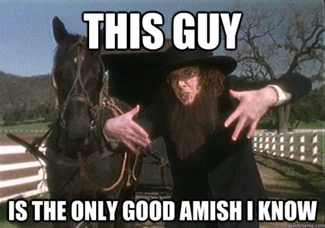 This guy is the only good amish I know - Weird Al Amish - quickmeme