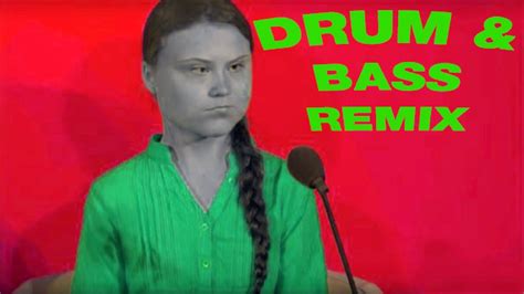 Greta Thunberg - How Dare You (Drum and Bass Remix) - YouTube