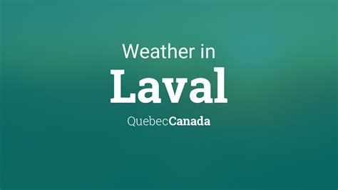 Weather for Laval, Quebec, Canada