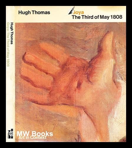Goya - 'The Third of May 1808' / [by] Hugh Thomas by Thomas, Hugh (1931-): (1972) First Edition ...
