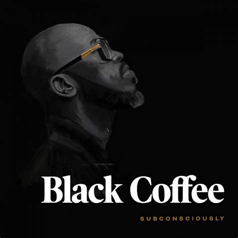 Listen to Black Coffee's new album, 'Subconsciously' - Electronic Groove