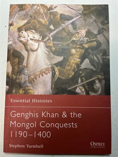 ESSENTIAL HISTORIES SER.: Genghis Khan and the Mongol Conquests 1190-1400 by... $6.99 - PicClick