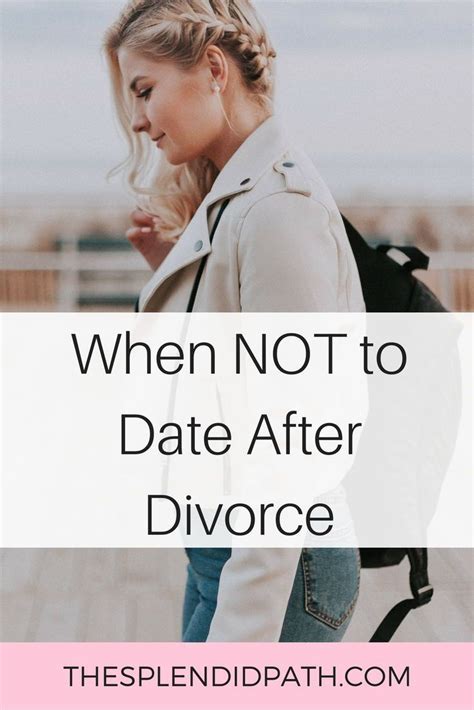 When Not to Date After Divorce-The Splendid Path | Divorce, After ...