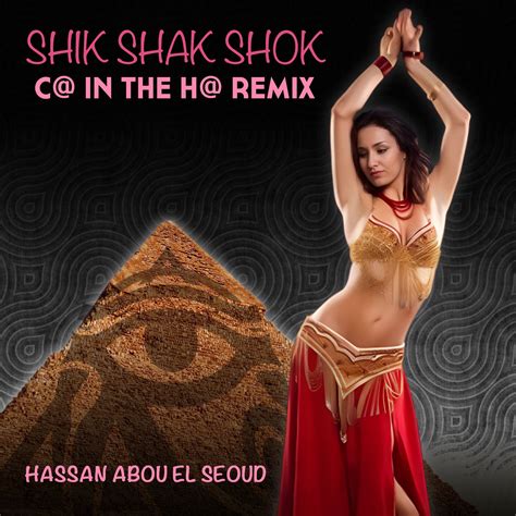 Hassan Abou El Seoud - Shik Shak Shok (C@ In The H@ Remix) by C@ In The H@ | Free Download on ...