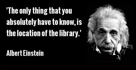 Albert Einstein quote. Where is the library? | Einstein quotes, Einstein, Albert einstein quotes